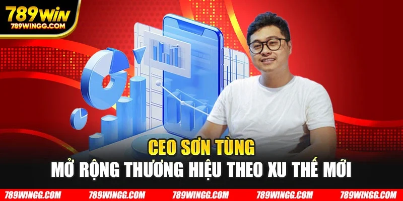 CEO Sơn Tùng mở rộng thương hiệu theo xu thế mới