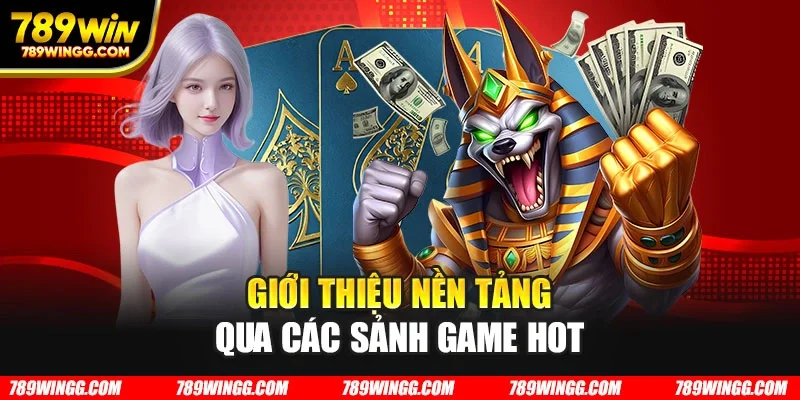 Giới thiệu nền tảng qua các sảnh game hot