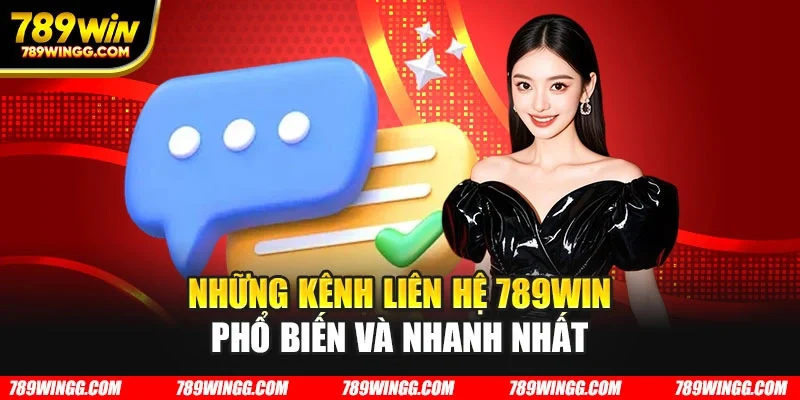 Những kênh liên hệ 789WIN phổ biến và nhanh nhất