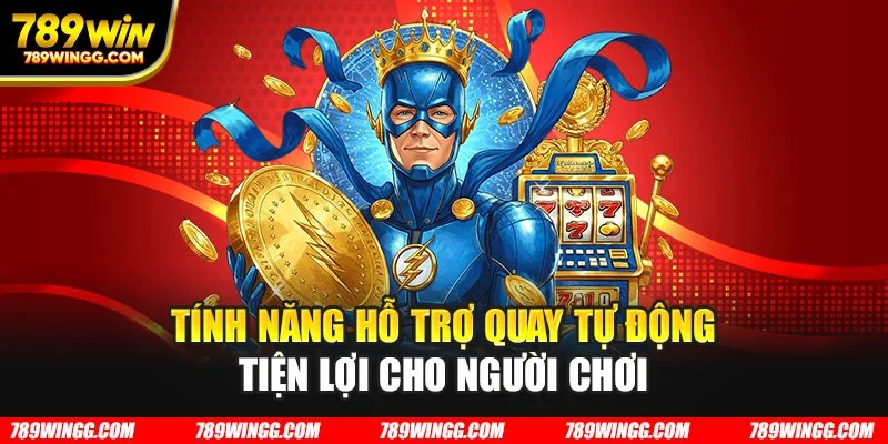 Tính năng hỗ trợ quay tự động tiện lợi cho người chơi